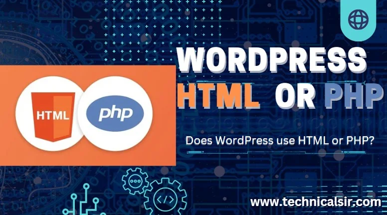 क्या WordPress HTML या PHP का उपयोग करता है?