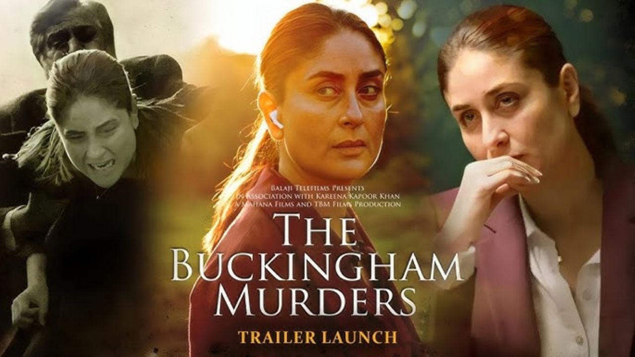 "The Buckingham Murders" का ट्रेलर हुआ रिलीज़, करीना कपूर खान का नया अवतार