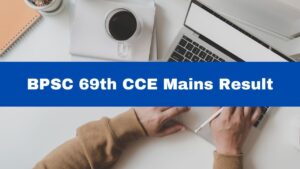 BPSC 69th CCE Mains Result: 1000 से अधिक उम्मीदवार सफल